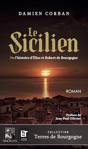 Le Sicilien: Ou l'histoire d'Elise et Robert de Bourgogne
