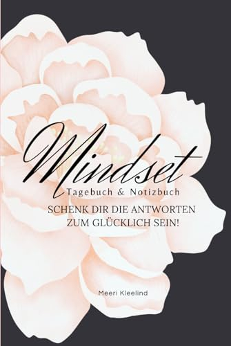 Mindset Tagebuch und Notizbuch: Schenk dir Antworten zum glücklich sein
