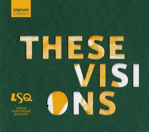 These Visions - Werke für Saxophonquartett