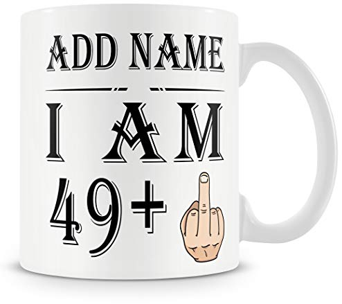 50th Birthday Gift - Personalised Mug/Cup - Add Name - 49+1 Years Middle Finger – Funny Rude Joke Birthday Celebration Cup - Dishwasher Microwave Safe -.Best Gift for Mum, Dad, Teacher or Anyone
