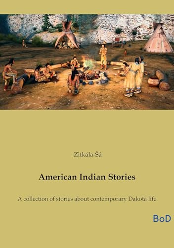 American Indian Stories: A collection of stories about contemporary Dakota life