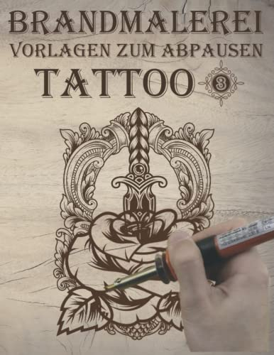 Brandmalerei: Vorlagen zum abpausen und Brandmalen Motiven zum Thema Tattoo Vorlagebuch drei