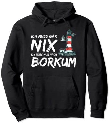 Borkum Ich muss gar nix ich muss nur nach Borkum Pullover Hoodie