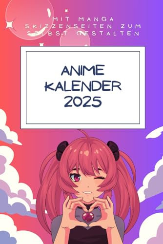 Anime Kalender 2025: Mit Manga-Skizzenseiten zum selbst gestalten