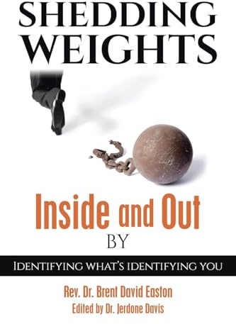 Shedding Weights Inside and Out By: Identifying what’s identifying you