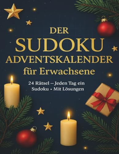 Der Sudoku Adventskalender für Erwachsene: 24 Tage voller Rätselspaß • Jeden Tag 3 Sudokus in verschiedenen Schwierigkeitsstufen • Mit Lösungen & ... Advent • Kreative Geschenkidee für Puzzlefans