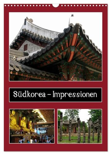 Südkorea – Impressionen (Wandkalender 2026 DIN A3 hoch), CALVENDO Monatskalender: Faszinierende Impressionen aus Fernost: Dieser Monatskalender gibt ... einiges zu bieten hat! (CALVENDO Orte)