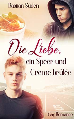 Die Liebe, ein Speer und Creme brûlée (Love-and-Food 1)