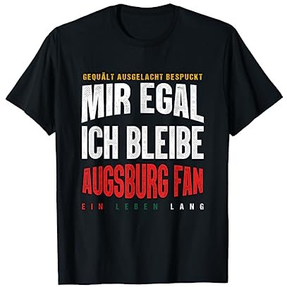 Mir Egal Ich Bleibe Augsburg Fan Fußballfan Fanclub Geschenk T-Shirt