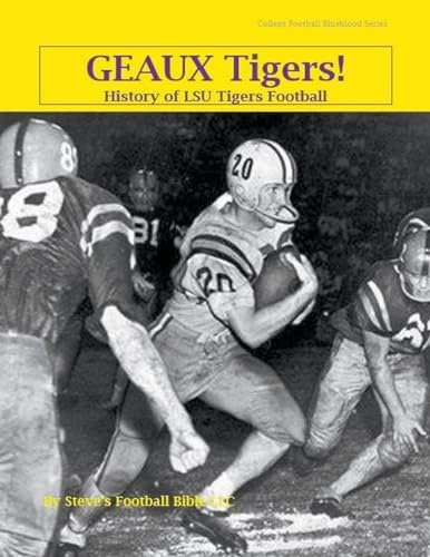 Geaux Tigers! History of LSU Tigers Football (College Football Blueblood, Band 7)