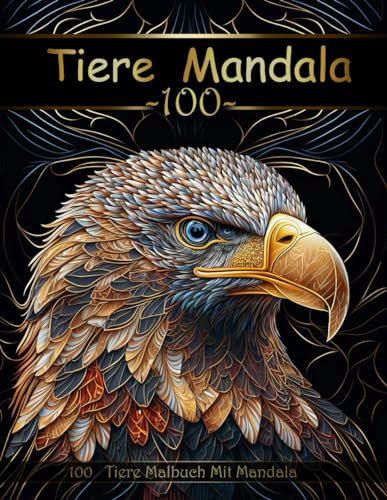 Tier Mandala Malbuch für Erwachsene: 100 tier Mandala Malbuch für Erwachsene, Malbuch für Erwachsene mit Mandala-Tieren