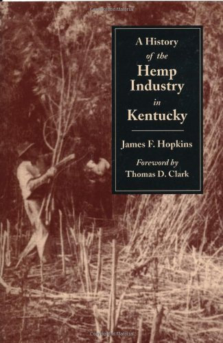 A History of the Hemp Industry in Kentucky by James F. Hopkins (1998-04-02)