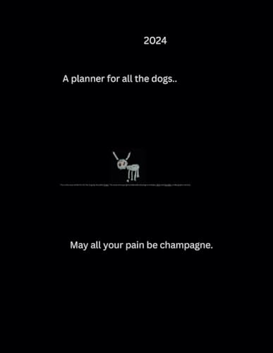 2024 Calendar Weekly Planner - May All Your Pain Be Champagne: Inspired by Drake - For All The Dogs