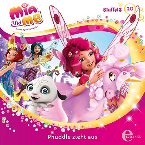 Phuddle zieht aus. Das Original-Hörspiel zur TV-Serie: Mia and Me 30