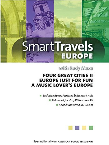 Smart Travels with Rudy Maxa: Four Great Cities II / Europe Just for Fun / A Music Lover's Europe