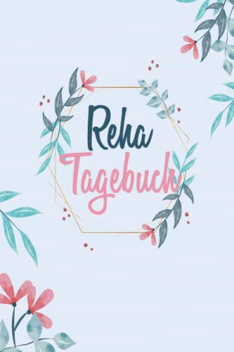 Mein Reha Tagebuch: A5 Kur Tagebuch zum Eintragen und Dokumentieren von Gefühlen und Eindrücken mit Packliste und Therapieplan