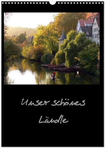 Unser schönes Ländle (Wandkalender 2026 DIN A3 hoch), CALVENDO Monatskalender: Sehenswürdigkeiten in Baden-Württemberg (CALVENDO Orte)
