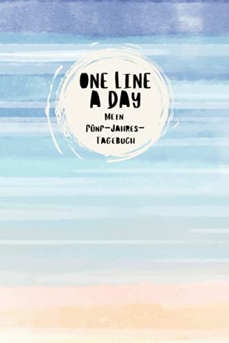 One Line A Day Mein Fünf-Jahres-Tagebuch: Eine Zeile pro Tag Tagebuch I Ausfüllalbum für 5 Jahre I One Line A Day Deutsche Ausgabe I 5 ... I One Line A Day Deutsch I Erinnerungsbuch