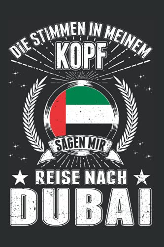 Dubai Tagesplaner: Dubai Urlaub Vereinigte Arabische Emirate / Die Stimmen in meinem Kopf Sagen mir Reise nach Dubai / Kalender 2022 / Wochenplaner ... / 6x9 Zoll / 100 ausfüllbare Seiten