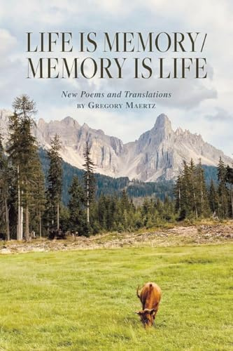 Life is Memory/Memory is Life: New Poems and Translations