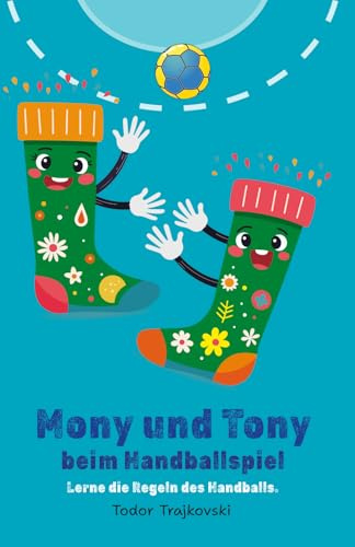 Mony und Tony beim Handballspiel: Lerne die Regeln des Handballs. (Mony & Tony’s Sporty Adventures)