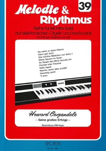 Melodie & Rhythmus, Heft 39: Howard Carpendale - Seine großen Erfolge: Für leichtes Spiel auf Keyboards mit Einfinger-Begleitautomatik. keyboard.