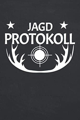 Jagd Protokoll: Jäger Schussbuch und Jagdtagebuch - Protokoll und Utensilien für die Jagd - Schusstagebuch für das Jagen