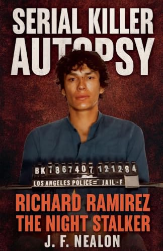 Serial Killer Autopsy: Richard Ramirez