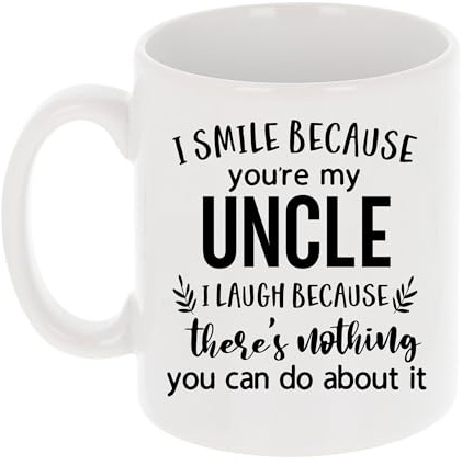 Always Looking Good Coffee Mug Gift for Uncle - Printed Ceramic Mug 11oz - Funny I Smile Because You're My Uncle I Laugh Because There's Nothing You Can Do About It Keepsake