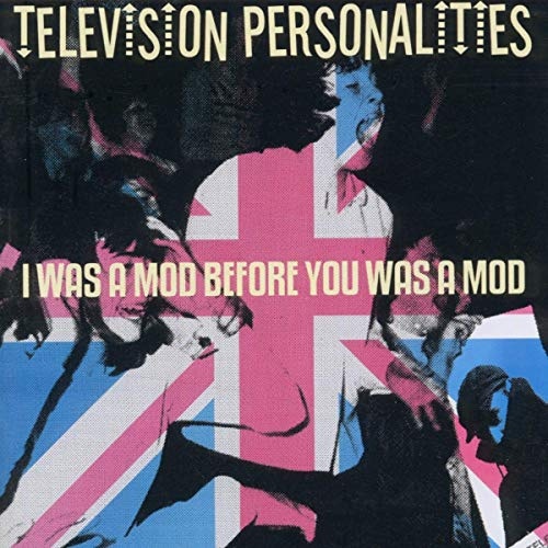 I Was a Mod Before You Was a Mod