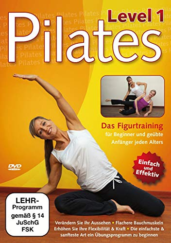 Pilates - Level 1: Das Figurtraining für Beginner und geübte Anfänger jeden Alters