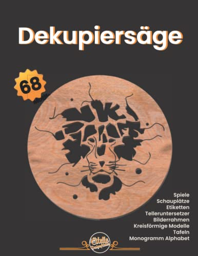 Dekupiersäge: 68 Spiele ,Schauplätze, Etiketten, Telleruntersetzer, Bilderrahmen, Kreisförmige Modelle, Tafeln, Monogramm Alphabet (LAUBSÄGEN, Band 3)