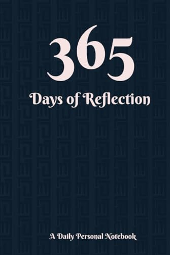 365 Days of Reflection: A Daily Personal Notebook: Record Your Thoughts, Goals, and Plans in One Convenient Notebook; An Agenda, Diary, and Planner for Notes and Reflections.