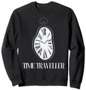 Time Traveller Uhr Schmelzende Zeitreise Sweatshirt