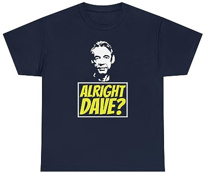 Alright Dave? Funny Meme Vintage T-Shirt British Television British Comedy Sitcom Drama Retro Gift for GF/BF Gift for Family & Friends Birthday Xmas Unisex Gift Tee Top (Navy, L)