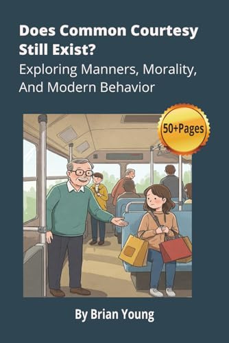 Does Common Courtesy Still Exist? Exploring Manners, Morality, And Modern Behavior