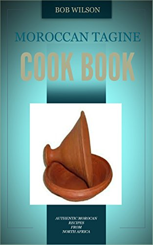 Moroccan Tagine Cook Book: Complete Recipe Book For Great Meals (English Edition)