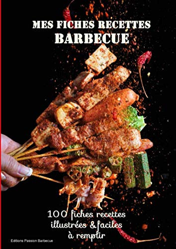 Mes fiches recettes Barbecue: répertoire + 100 fiches barbecue prêtes à remplir et illustrées spéciales grillades | passionné de viande grillée | Taille A4 = 21 x 29,7cm