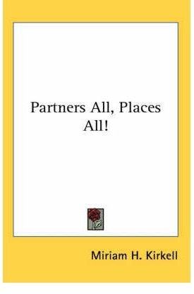 [(Partners All, Places All!)] [Author: Miriam H. Kirkell] published on (January, 2005)