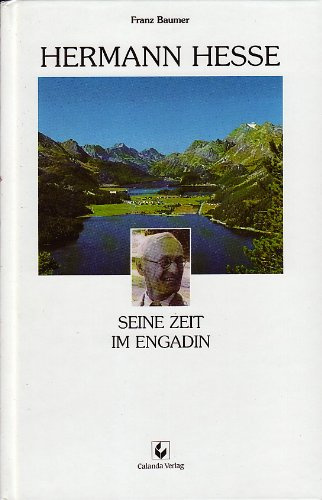 Hermann Hesse, seine Zeit im Engadin