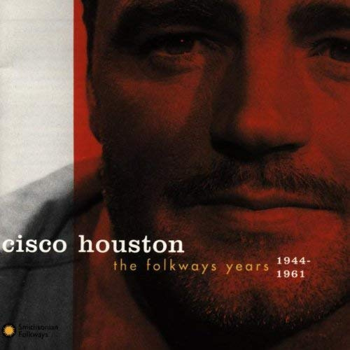 Cisco Houston: The Folkways Years, 1944-1961