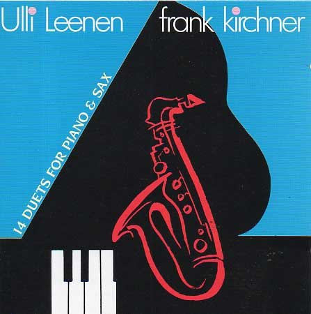 14 Duets for Piano & Sax - Ulli Leenen + Frank Kirchner