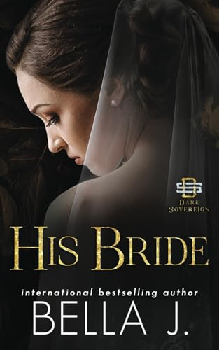 His Bride: An Italian Mafia Romance: 8 (Dark Sovereign)