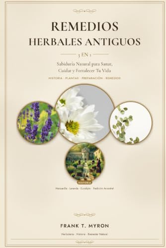 Libro de Remedios Herbales Antiguos: Libro de Remedios Herbales Antiguos 3 en 1