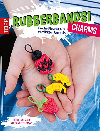 Rubberbands! Charms: Freche Figuren aus verrückten Gummis