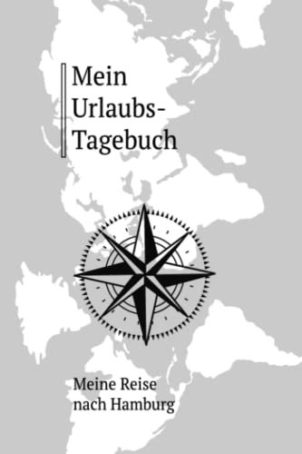 Reise-Tagebuch / Reise-Journal für Reise nach Hamburg: handliches & praktisches Reisetagebuch Notizbuch zum Ausfüllen [das Urlaubs-Tagebuch für die perfekte Reise]