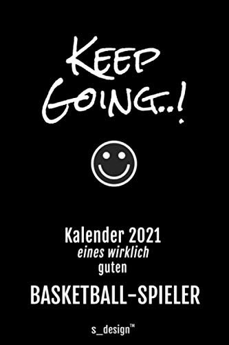 Kalender 2021 für Basketballer / Basketball-Spieler: Wochenplaner / Tagebuch / Journal für das ganze Jahr: Platz für Notizen, Planung / Planungen / Planer, Erinnerungen und Sprüche