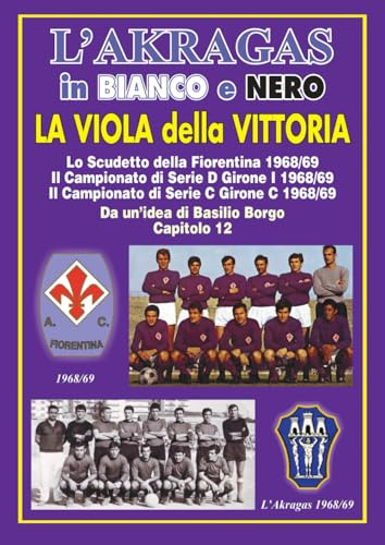 LA VIOLA DELLA VITTORIA: Lo scudetto della Fiorentina 1968/69