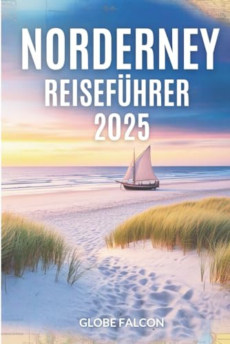 NordernEy Reiseführer 2025: Ein Küste Urlaub wie kein anderer