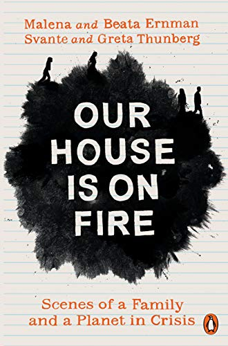 Our House is on Fire: Scenes of a Family and a Planet in Crisis (English Edition)
